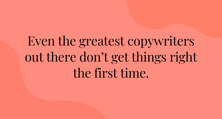 Black text on plain red background. Text reads: Even the greatest copywriters out there don't get things right the first time.