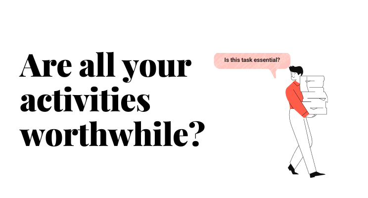 Are all your activities worthwhile?