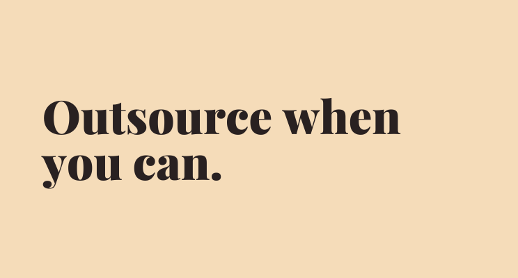 Black text on yellow background. Text reads: outsource when you can